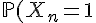 \Large{\mathbb{P}(X_n=1)=p