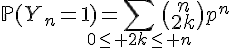 \Large{\mathbb{P}(Y_n=1)=\Bigsum_{0\le 2k\le n}\begin{pmatrix}n\\2k\end{pmatrix}p^n