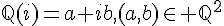 \Large{\mathbb{Q}(i)={a+ib,(a,b)\in \mathbb{Q}^2}}