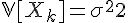 \Large{\mathbb{V}[X_k]=\sigma^2}