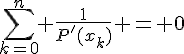 \Large{\sum_{k=0}^n \frac{1}{P'(x_k)} = 0