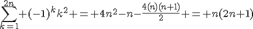 \Large{\sum_{k=1}^{2n} (-1)^kk^2 = 4n^2-n-\frac{4(n)(n+1)}{2} = n(2n+1)