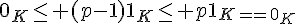 \Large{0_{K}\leq (p-1)1_{K}\leq p1_{K}=0_{K}}