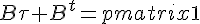 \Large{B\tau B^t=\begin{pmatrix}1&...&1\end{pmatrix}\sigma^2\begin{pmatrix}1&...&1\end{pmatrix}^t