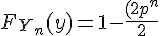 \Large{F_{Y_n}(y)=1-\frac{(2p)^n}{2}