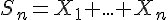 \Large{S_n=X_1+...+X_n}