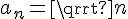 \Large{a_n=\sqrt{n}