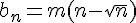 \Large{b_n=m(n-\sqrt{n})