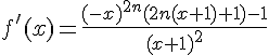 \Large{f'(x)=\frac{(-x)^{2n}(2n(x+1)+1)-1}{(x+1)^2