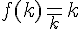 \Large{f(k)=x_k}