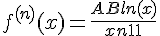 \Large{f^{(n)}(x) = \frac{A+Bln(x)}{x^{n+1}}