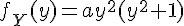\Large{f_Y(y)=ay^2(y^2+1)