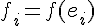 \Large{f_i=f(e_i)}