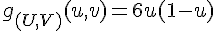 \Large{g_{(U,V)}(u,v)=6u(1-u)