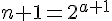 \Large{n+1=2^{a+1}}