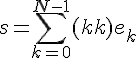 \Large{s=\Bigsum_{k=0}^{N-1}s(k)e_k}