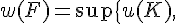 \Large{w(F)=\sup\{u(K),\;\textrm{K compact inclus dans F}\}}