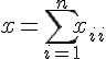 \Large{x=\Bigsum_{i=1}^{n}x_iu_i}