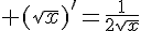\Large (\sqrt{x})'=\frac{1}{2\sqrt{x}}