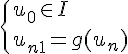 \Large \{u_0\in I\\u_{n+1} = g(u_n)