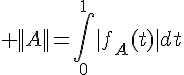 \Large ||A||=\int_0^1|f_A(t)|dt