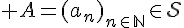\Large A=(a_n)_{n\in\mathbb{N}}\in\mathcal{S}