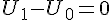 \Large U_1-U_0 = 0
