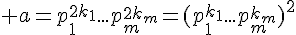 \Large a=p_1^{2k_1}...p_m^{2k_m}=(p_1^{k_1}...p_m^{k_m})^2