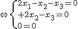 \Leftrightarrow\{{2x_1-x_2-x_3=0\\ 2x_2-x_3=0\\0=0}