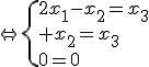 \Leftrightarrow\{{2x_1-x_2=x_3\\ x_2=x_3\\0=0}