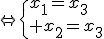 \Leftrightarrow\{{x_1=x_3\\ x_2=x_3}