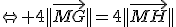 \Leftrightarrow 4||\vec{MG}||=4||\vec{MH}||