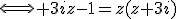 \Longleftrightarrow 3iz-1=z(z+3i)