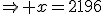 \Rightarrow x=2196