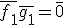\bar{f_1}\bar{g_1}=\bar{0}