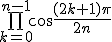 \bigprod_{k=0}^{n-1}\cos\frac{(2k+1)\pi}{2n}