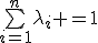 \bigsum_{i=1}^n~\lambda_i =1