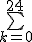 \bigsum_{k=0}^{24}