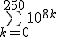 \bigsum_{k=0}^{250}10^{8k}