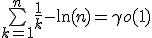 \bigsum_{k=1}^n \frac{1}{k} - \ln(n)=\gamma +o(1)