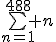\bigsum_{n=1}^{488} n