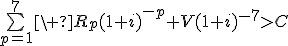 \bigsum_{p=1}^7\ R_p(1+i)^{-p}+V(1+i)^{-7}>C