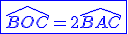 \blue\fbox{\widehat{BOC}=2\widehat{BAC}}
