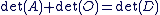 \det(A) \det(O)=\det(D)