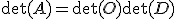 \det(A)=\det(O)\det(D)