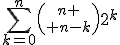 \displaystyle\sum_{k=0}^{n}{n \choose n-k}2^{k}