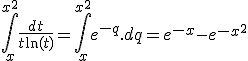 \displaystyle \int_x^{x^2} \frac{dt}{t\ln(t)} = \int_x^{x^2} e^{-q}.dq = e^{-x} - e^{-x^2}