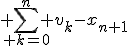 \displaystyle%20\sum_{%20k=0}^{n}%20v_k-x_{n+1}
