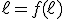 \ell=f(\ell)