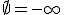 4$\rm\sup\;\empty=-\infty